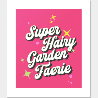 Super Hairy Garden Fairy ( white lettering ) Posters and Art